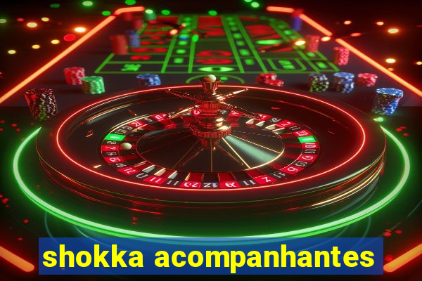 shokka acompanhantes